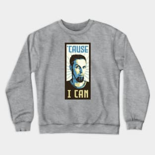 'Cause I can Crewneck Sweatshirt